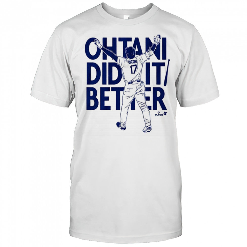 2025 Shohei Ohtani Did It Better Bat Flip Los Angeles Dodgers MLB t shirt