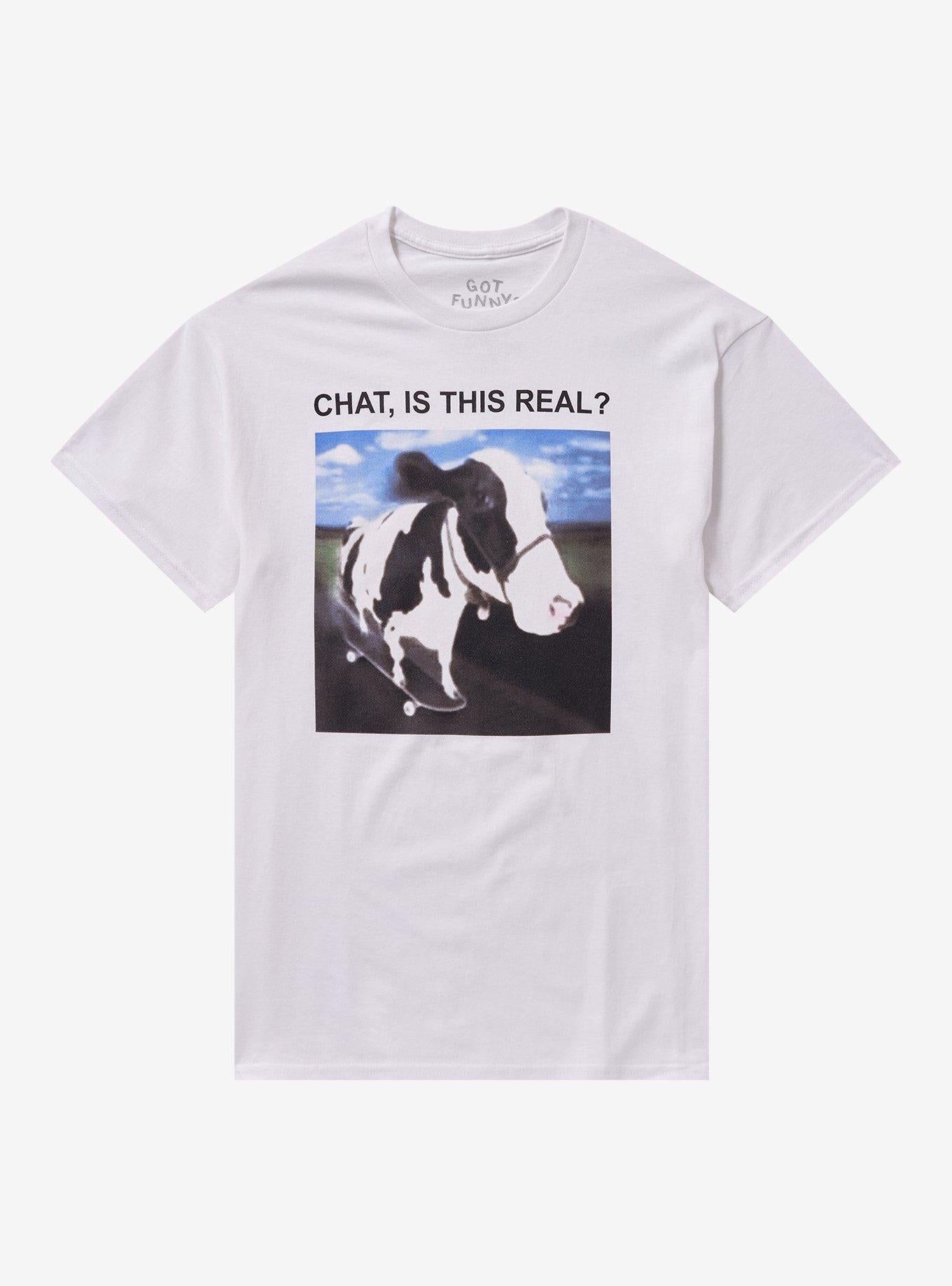 Chat Is This Real Cow TShirt By Got Funny Graphic Tee | Graphic Tee | Unisex Shirt | Perfect Gift for Fans