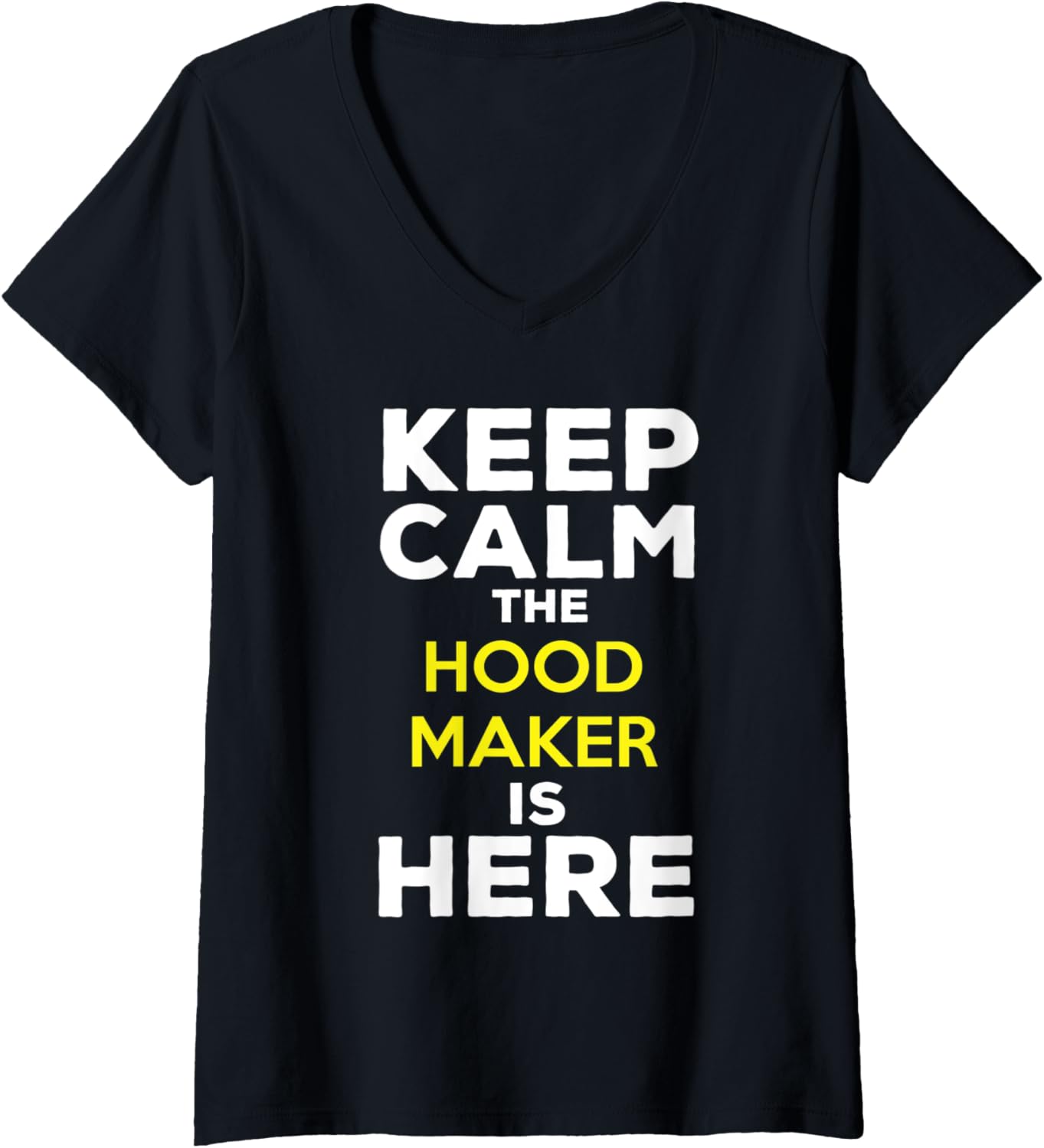 Womens Keep Calm The Hood Maker Is Here V-Neck