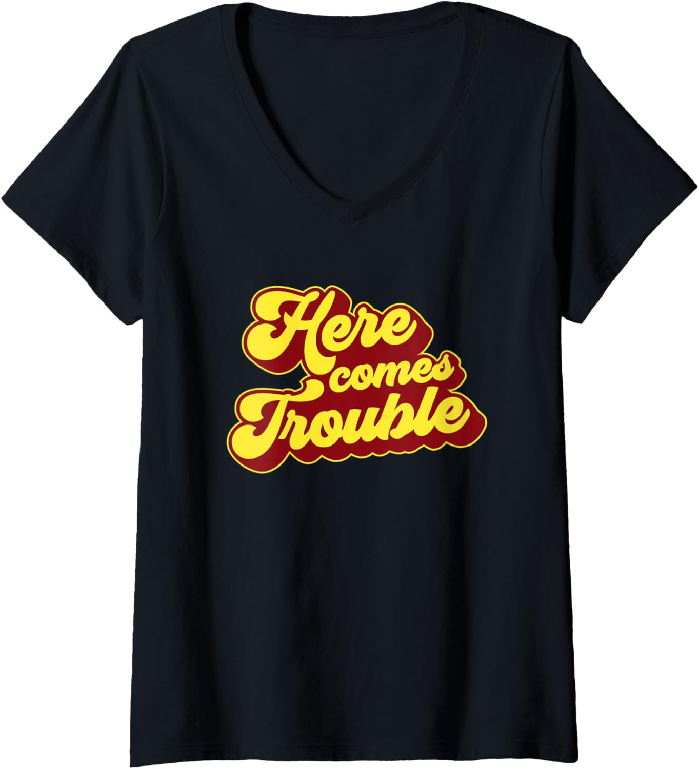 Womens Here Comes Trouble Funny Troublemaker Sarcastic Joke Gift V-Neck