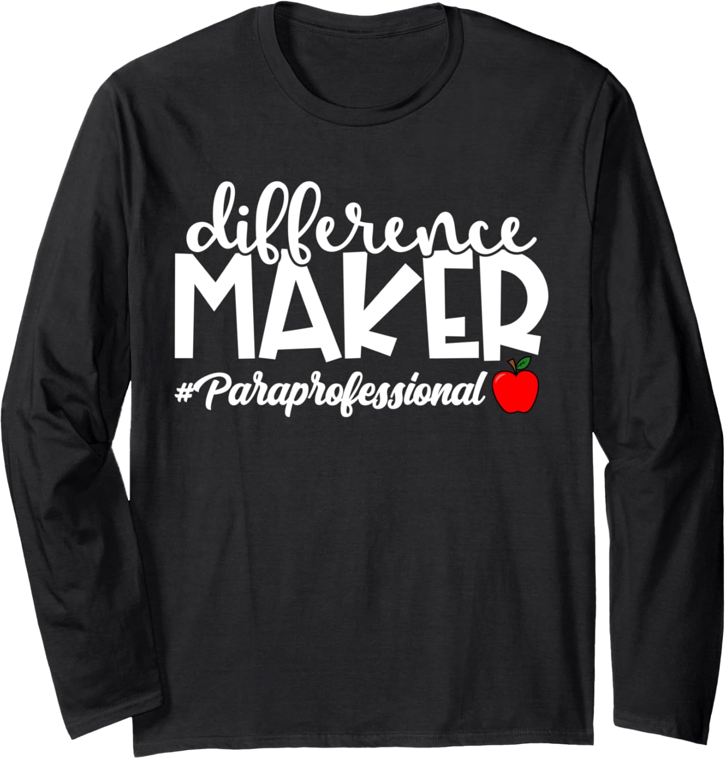 Difference Maker Paraprofessional Funny Teacher Aide Long Sleeve