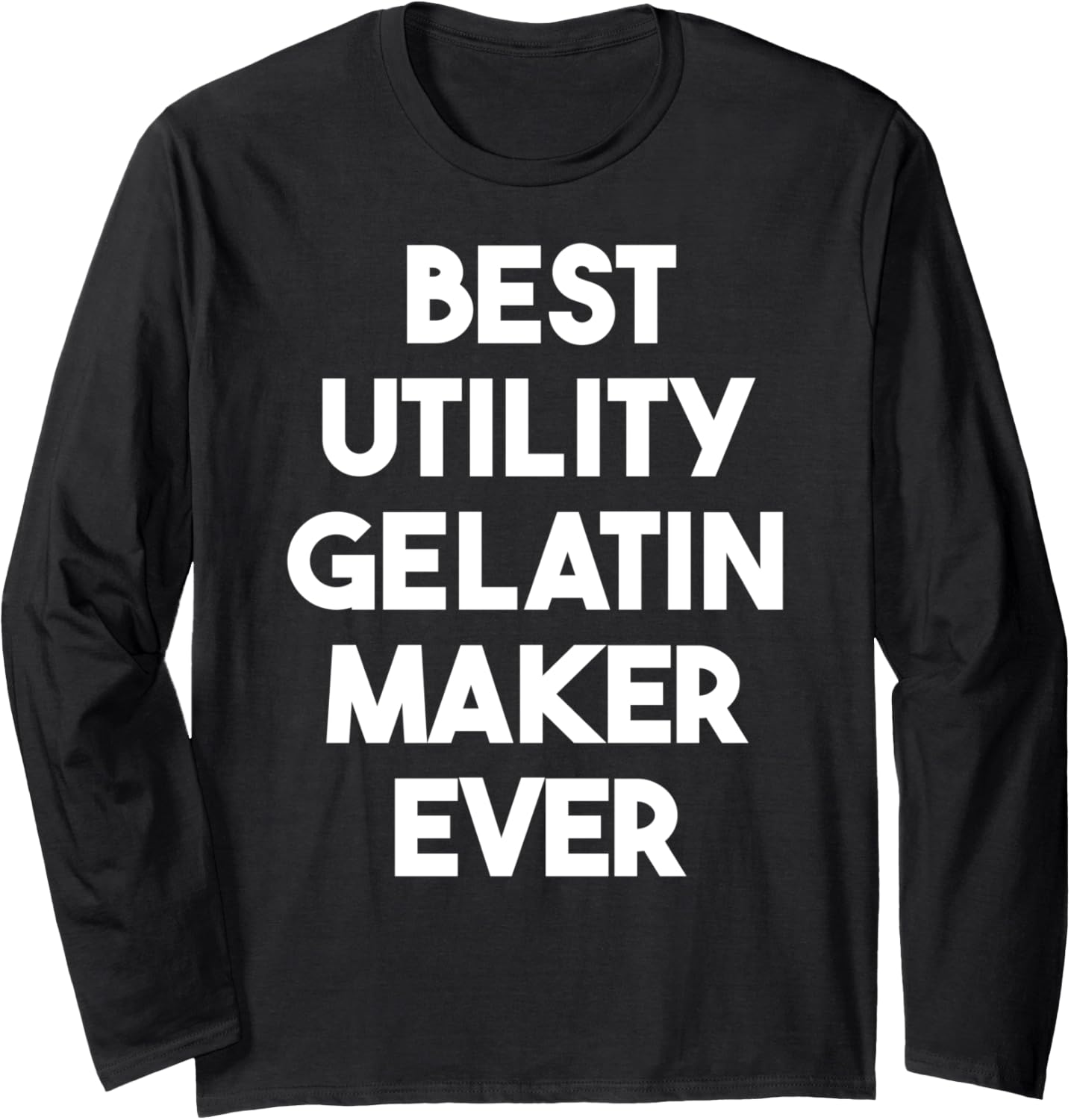 Best Utility Gelatin Maker Ever Long Sleeve