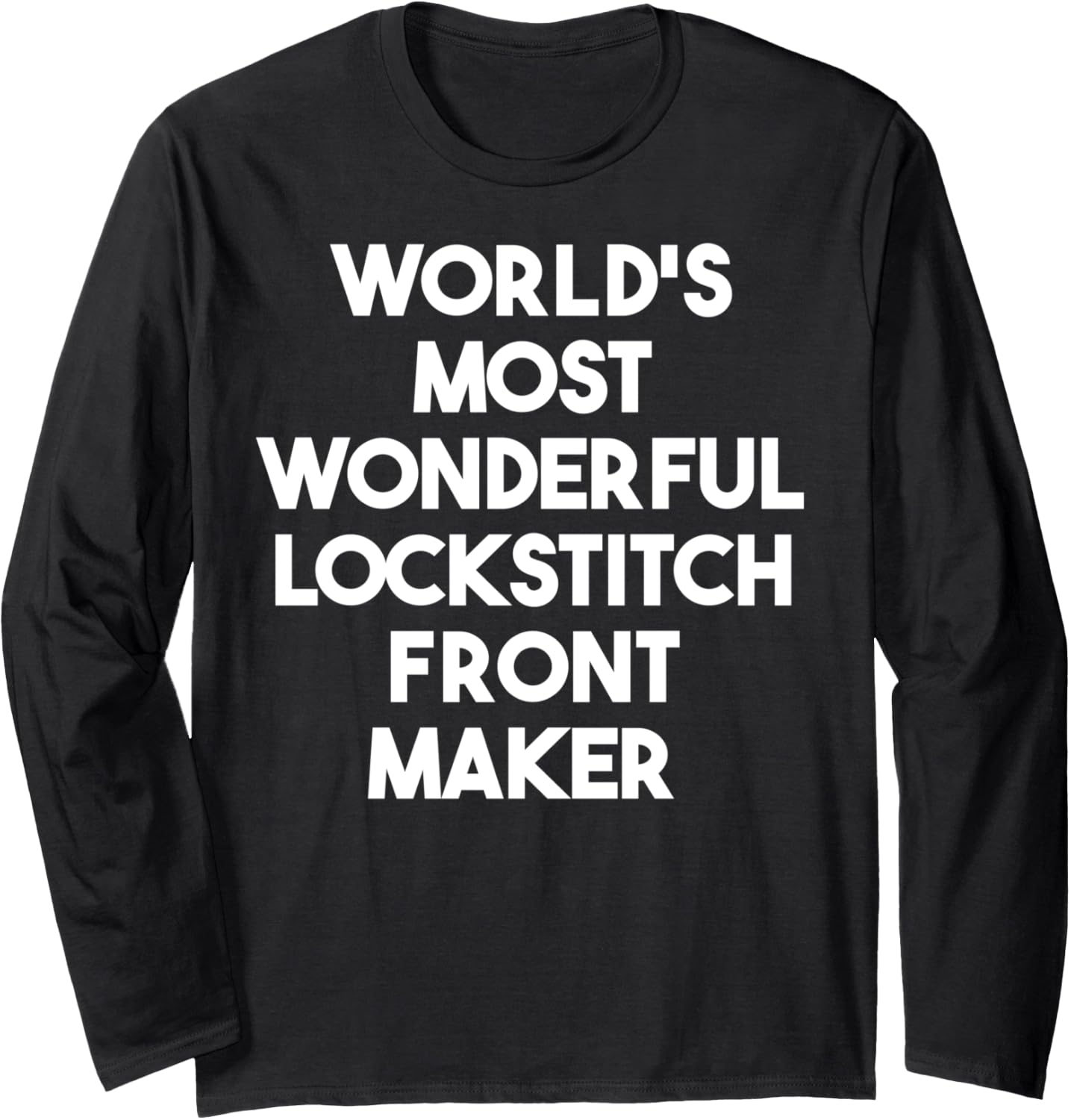 World's Most Wonderful Lockstitch Front Maker Long Sleeve