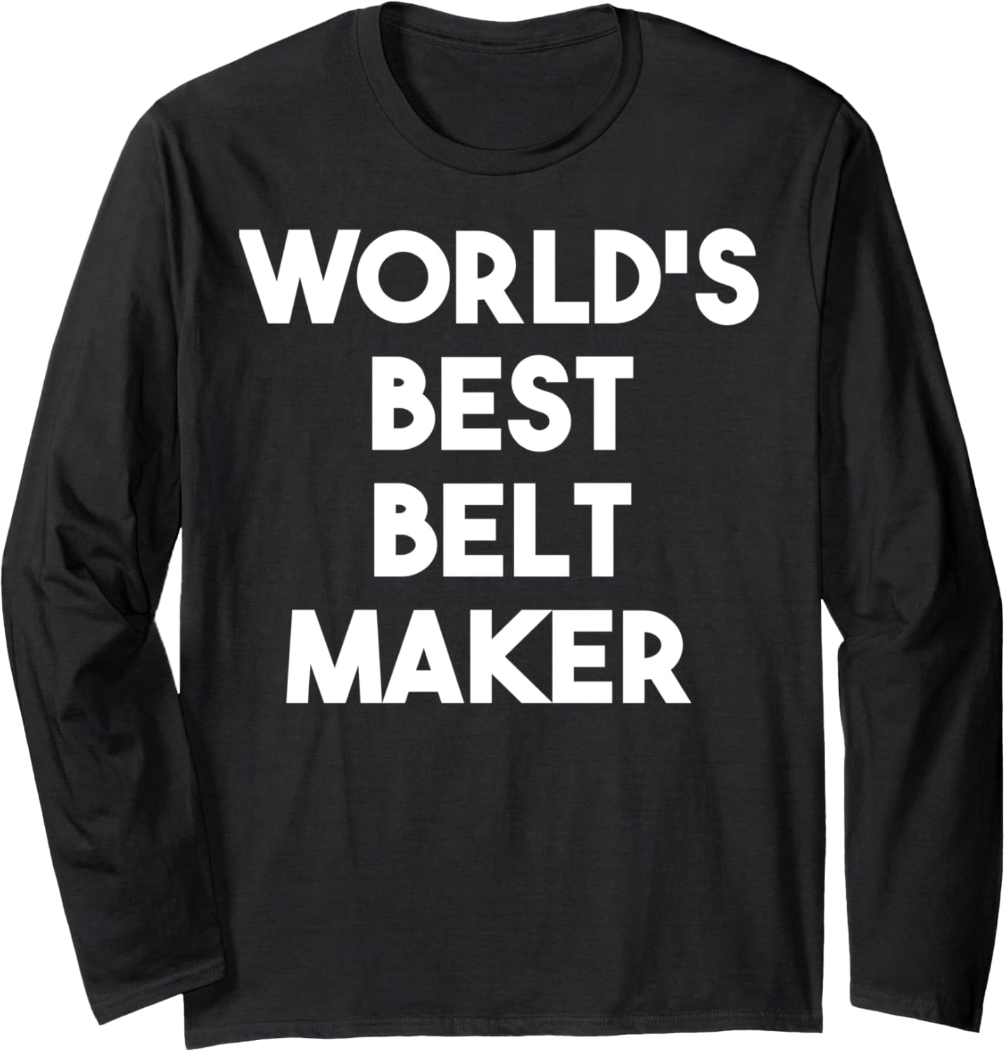 World's Best Belt Maker Long Sleeve