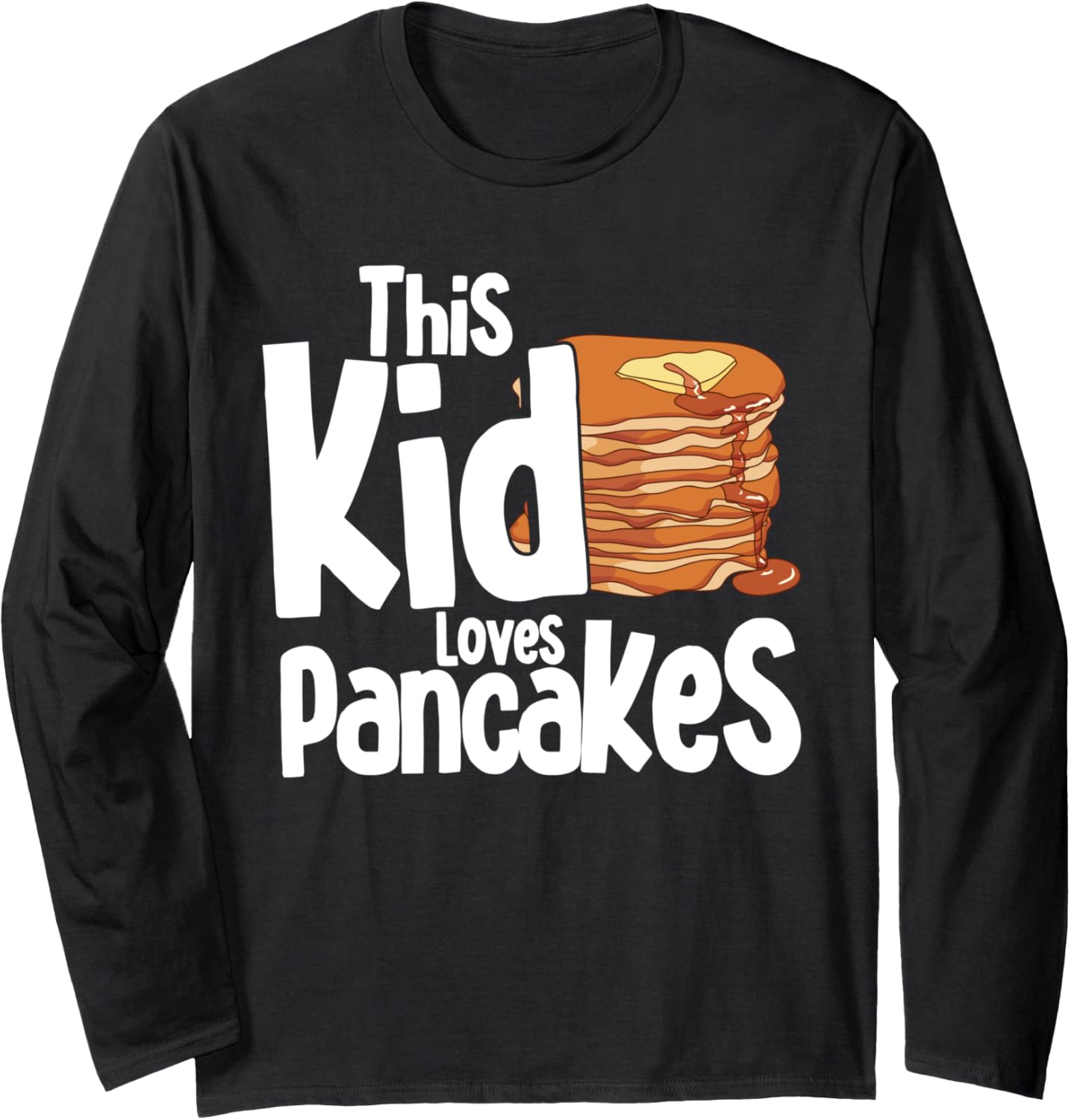 This Kid Loves Pancakes Pancake Lover Pancake Maker Syrup Long Sleeve