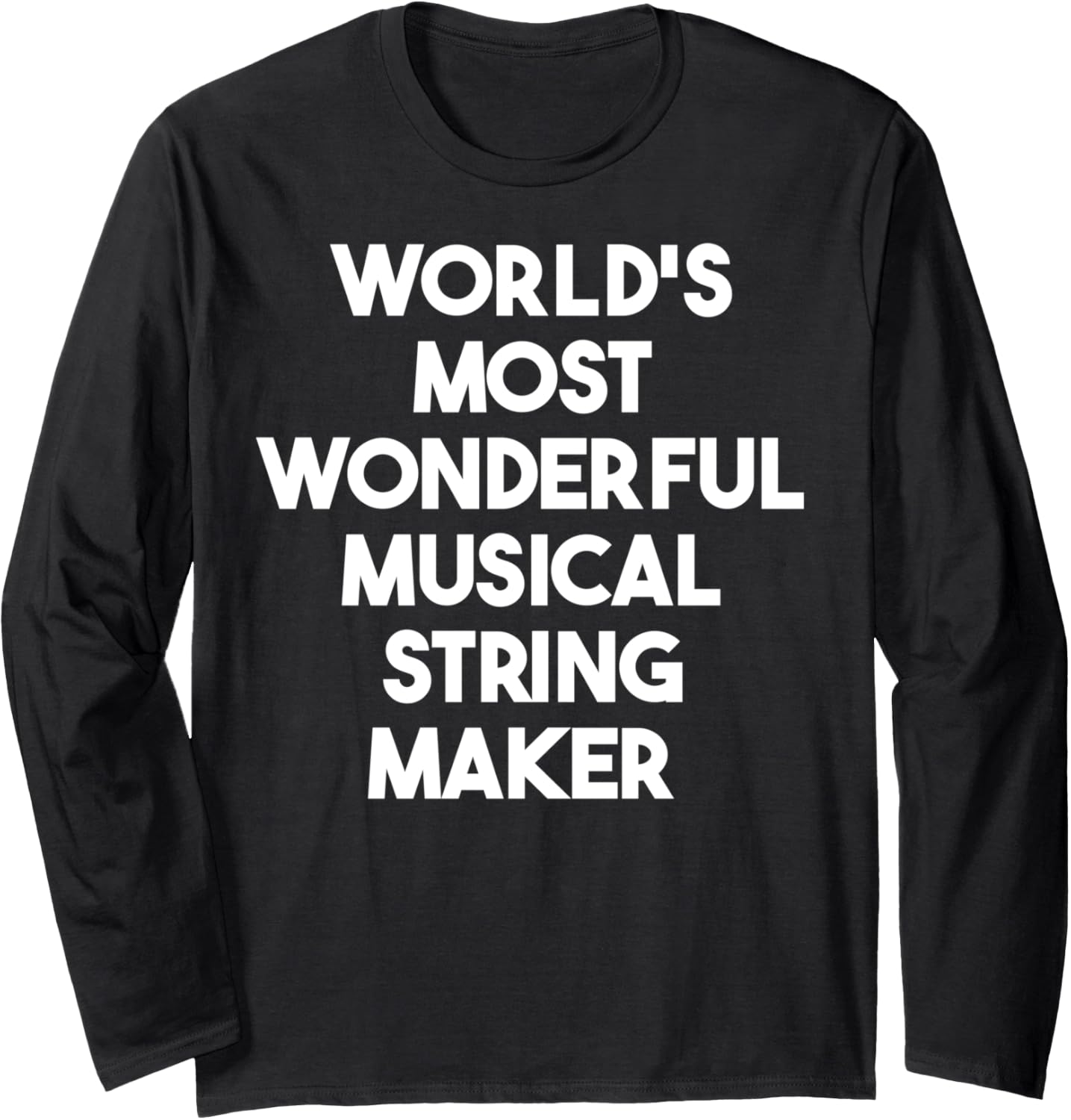 World's Most Wonderful Musical String Maker Long Sleeve
