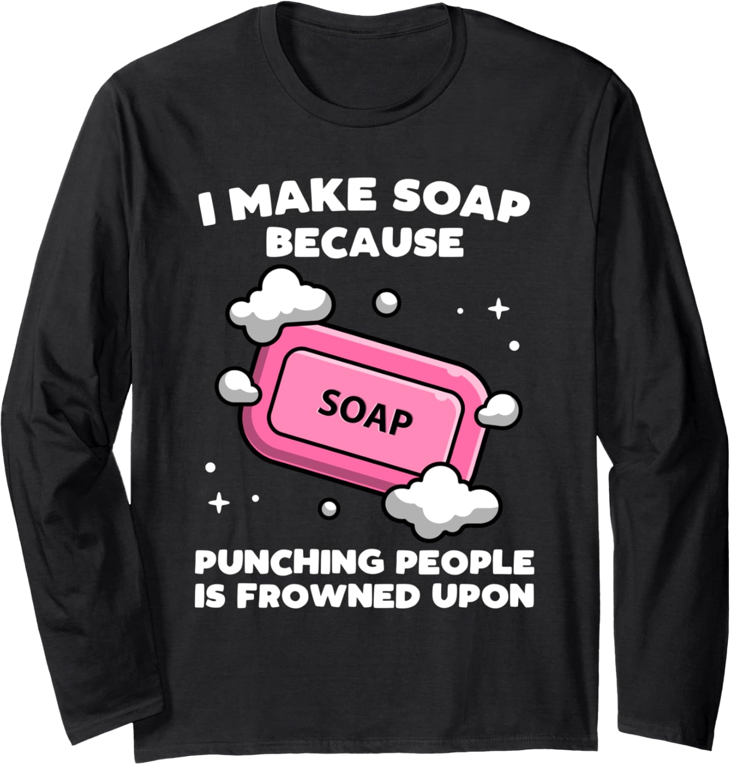 Soap Making Funny Soap Maker Punch Long Sleeve