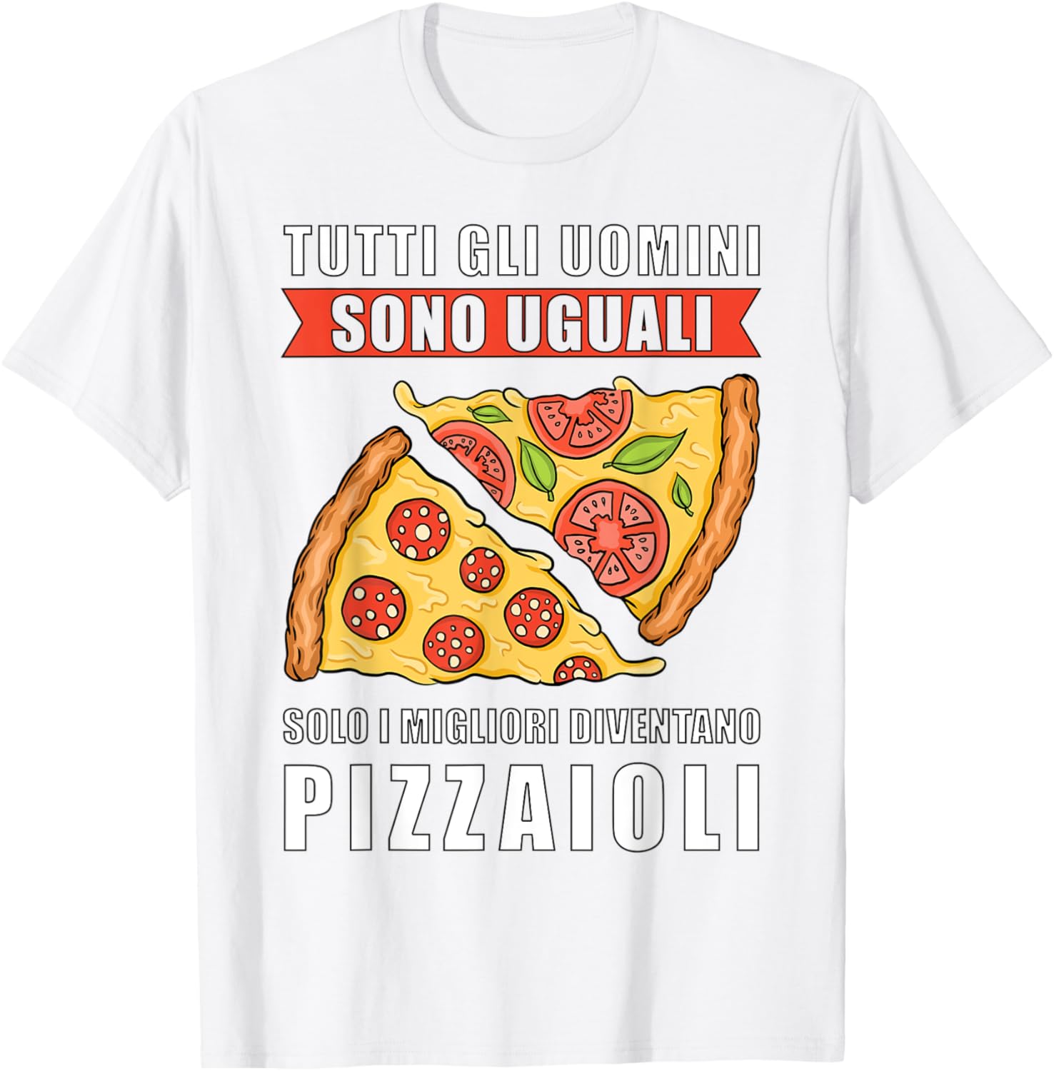 All Men Are Equal Only the Best Become Pizza Makers Italian