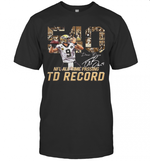Awesome 540 Drew Brees Touchdowns Nfl All Time Passing Records Signature T Shirt