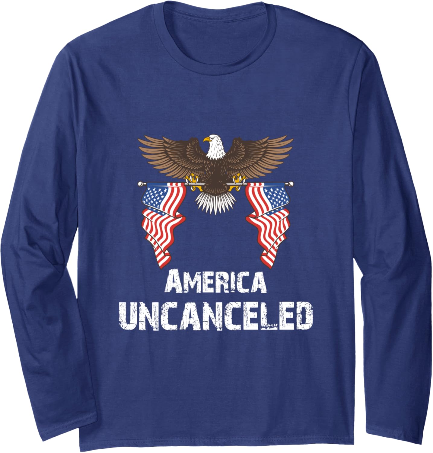 America uncanceled shirt America uncanceled American eagle Long Sleeve