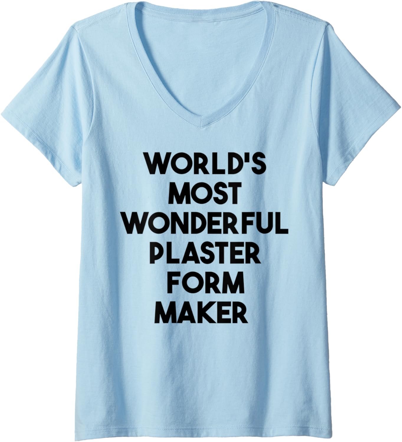 Womens World's Most Wonderful Plaster Form Maker V-Neck