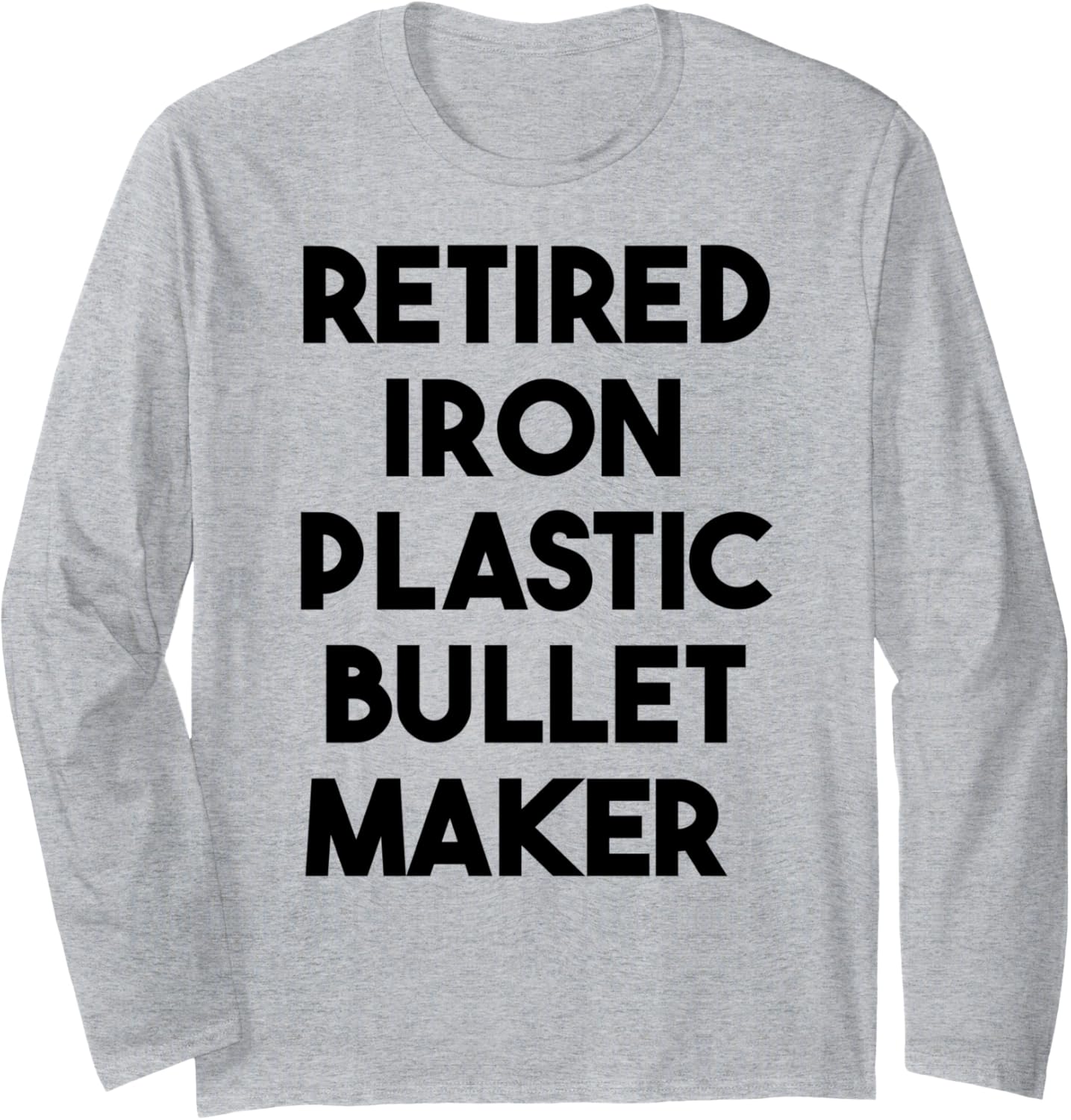 Retired Iron Plastic Bullet Maker Long Sleeve