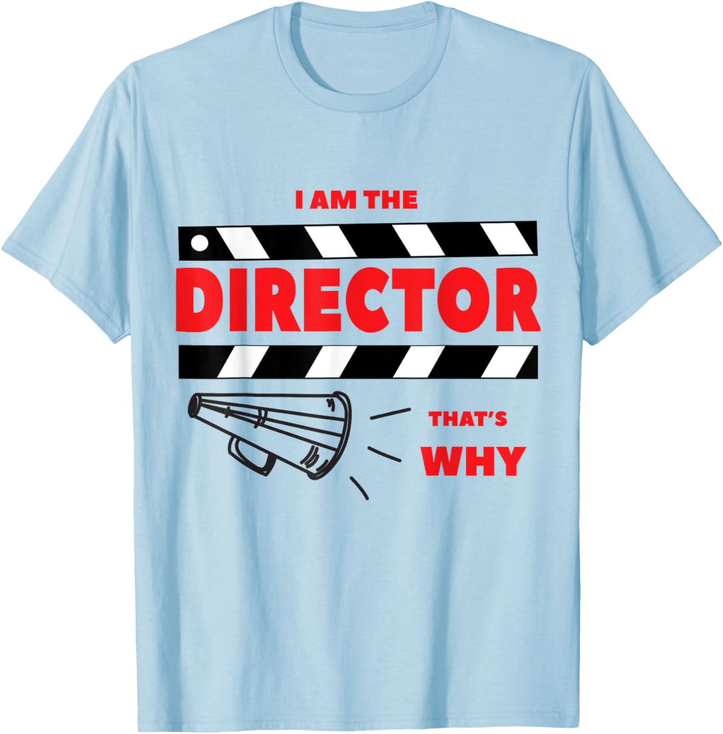 Because I Am The Director That Is Why Shirt, Movie Maker Tee