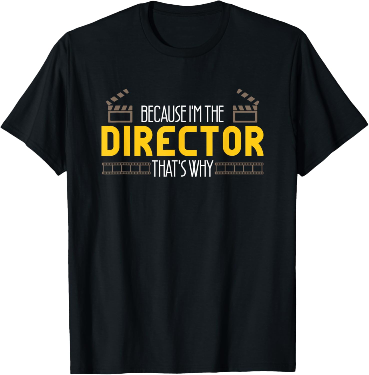 Because I'm The Director That's Why Filmmaker Movie Lover