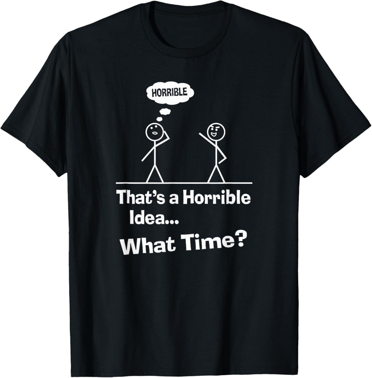 That\u2019s A Horrible Idea What Time Funny Sarcastic Sayings
