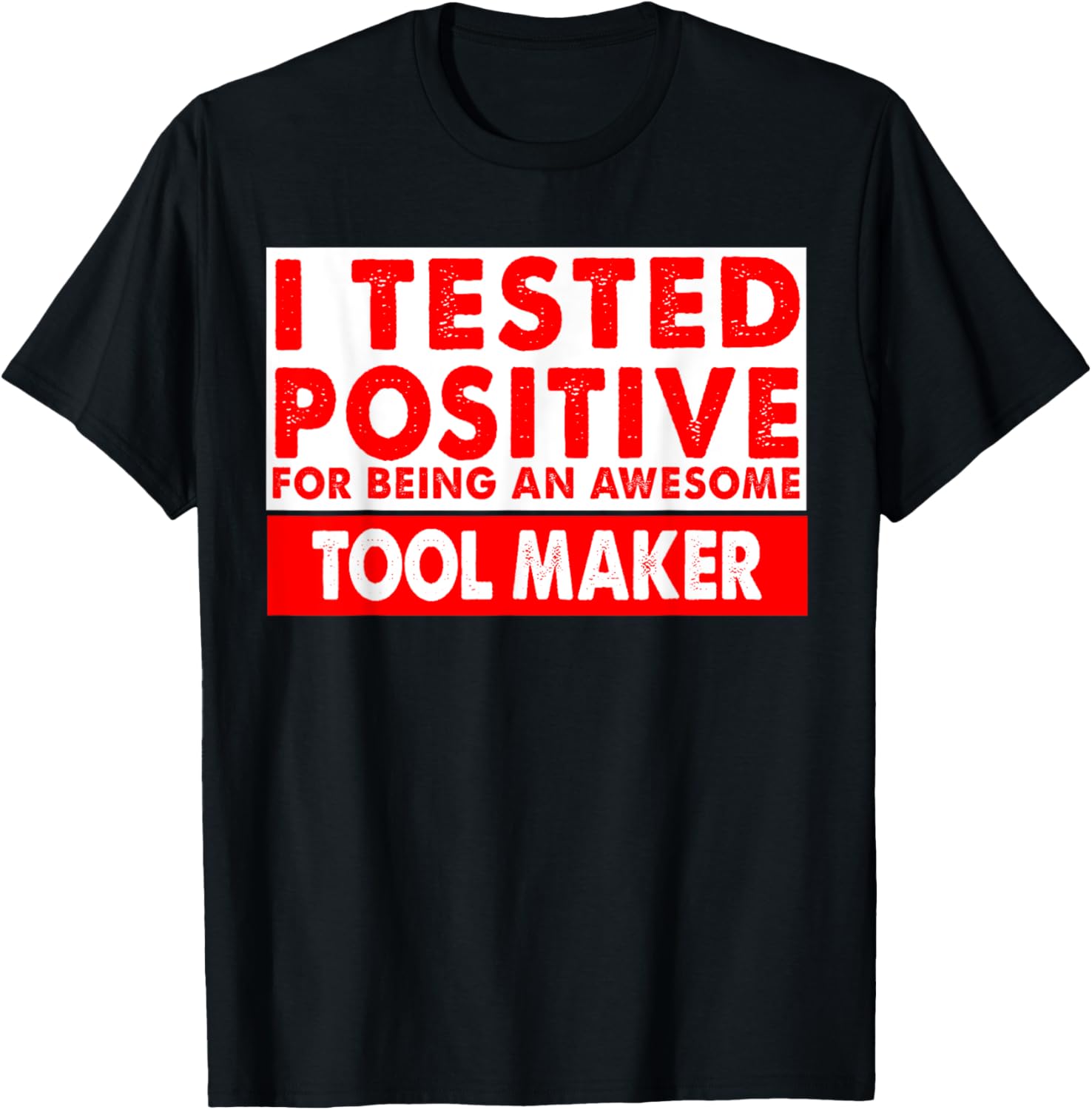 I Tested Positive For Being an Awesome Tool Maker Gift