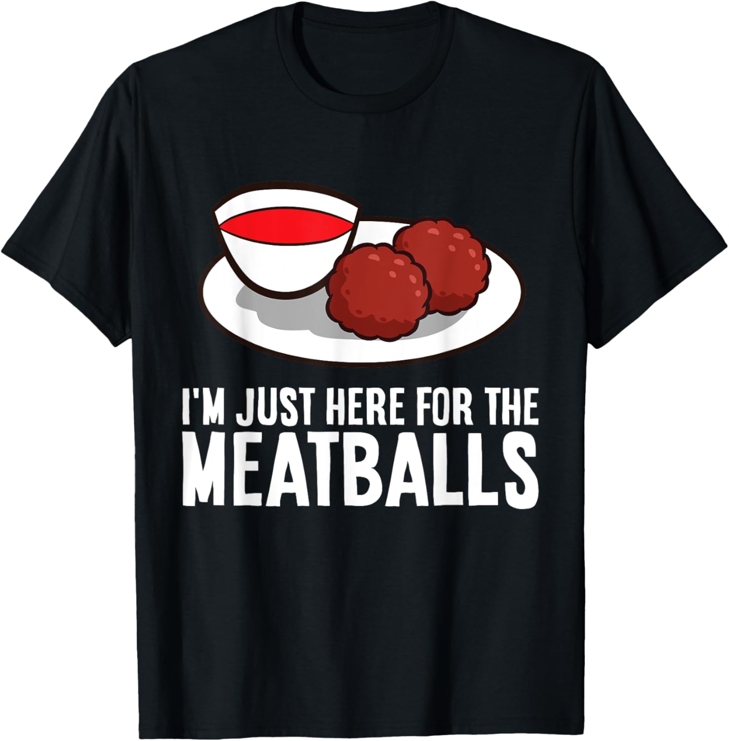 I'm Just Here For The Meatballs