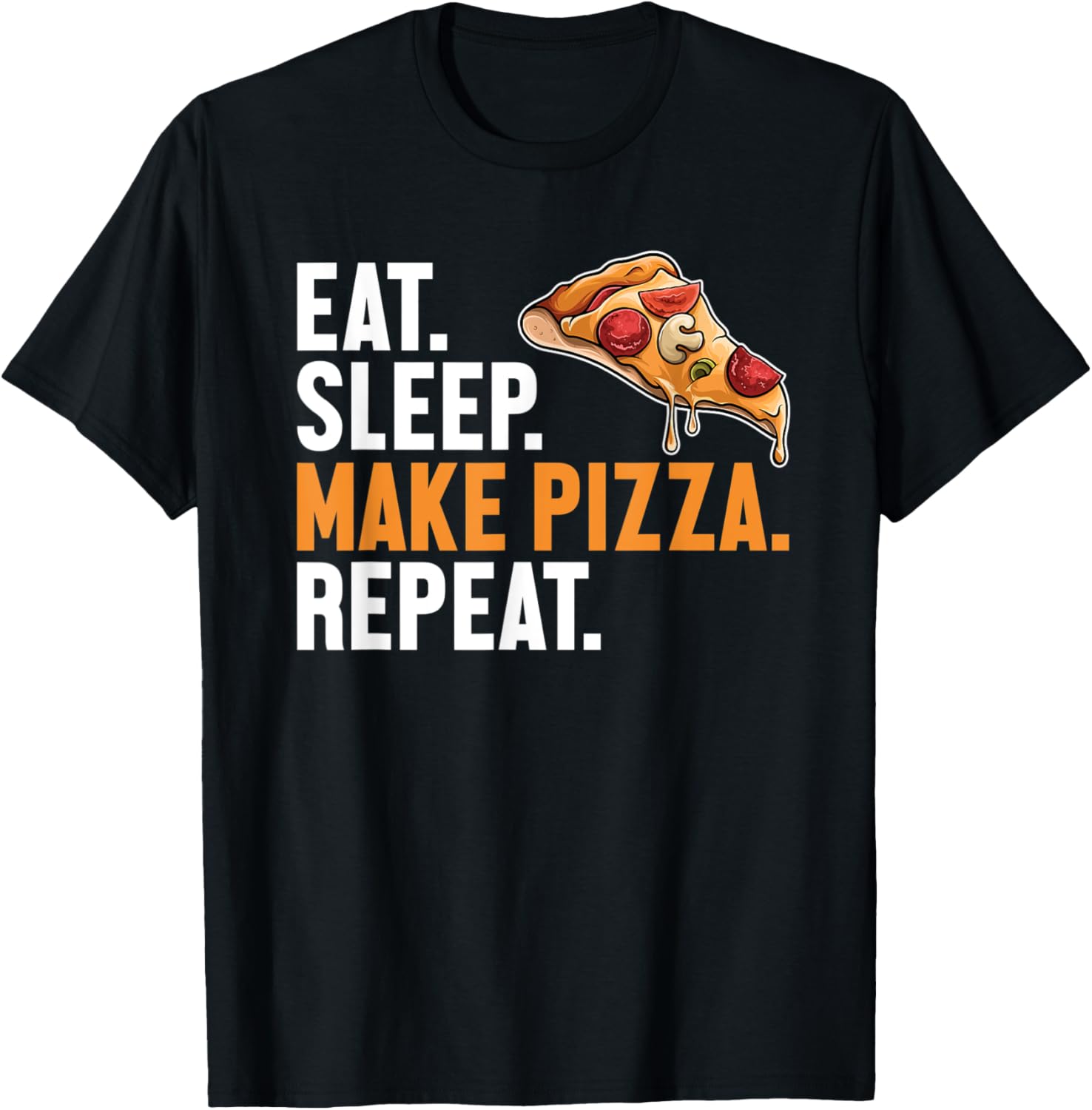 Eat Sleep Make Pizza Repeat Chef Baker Pizzaiolo Pizza Maker