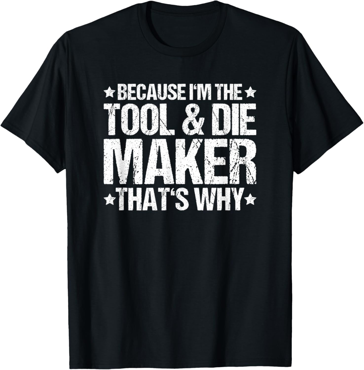 Toolmaker That's Why Tool And Die Maker
