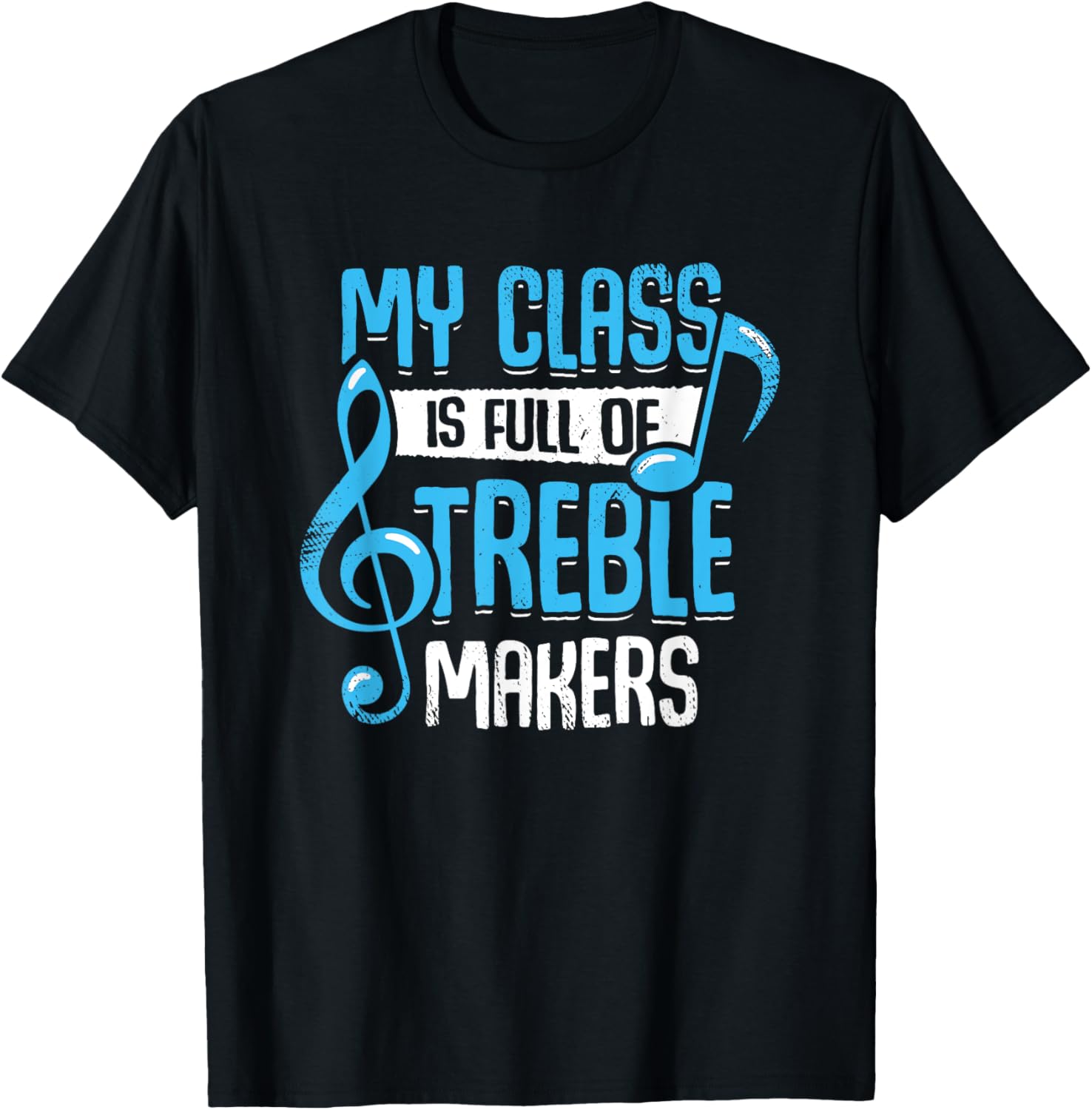 My Class Is Full Of Treble Makers