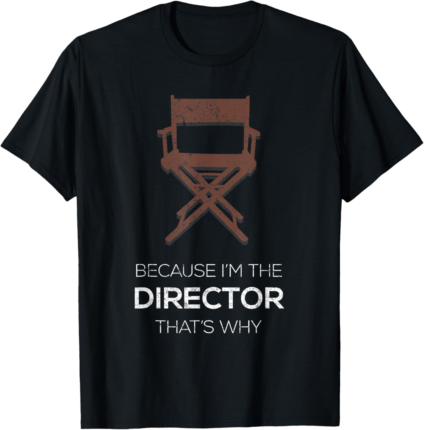 Because I'm The Director That's Why Film Maker Director