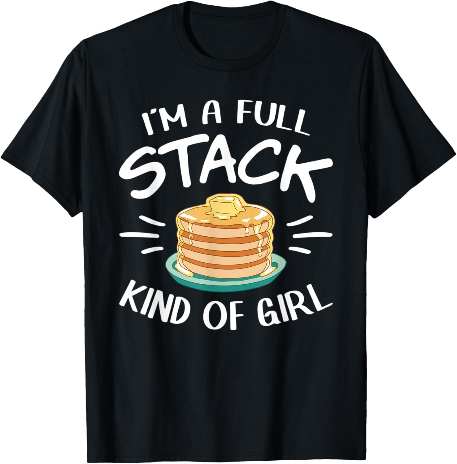 I'm A Full Stack Kind Of Girl Pancake Maker