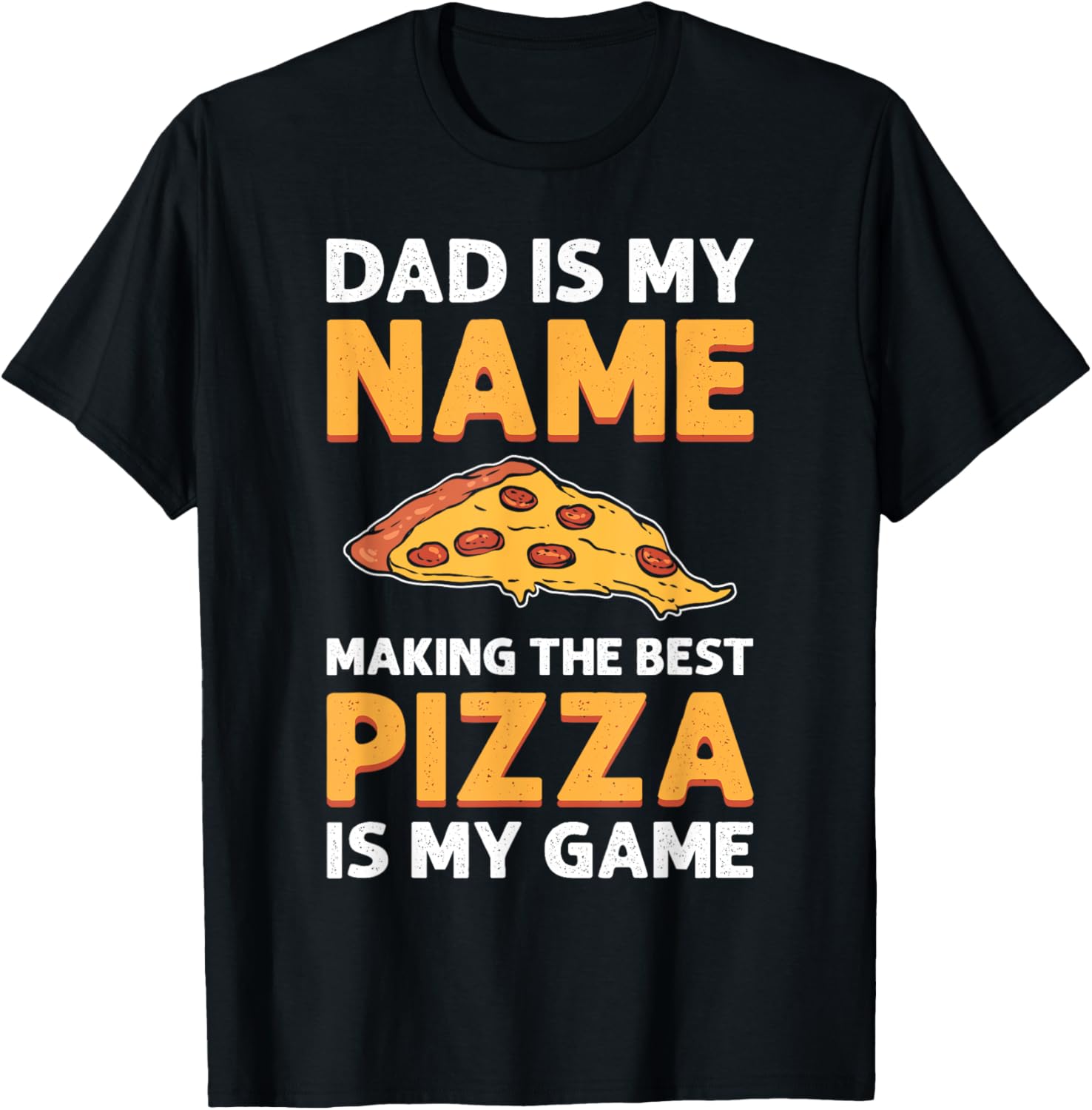 Dad Is My Name, Making Pizza Is My Game. Pizza Maker