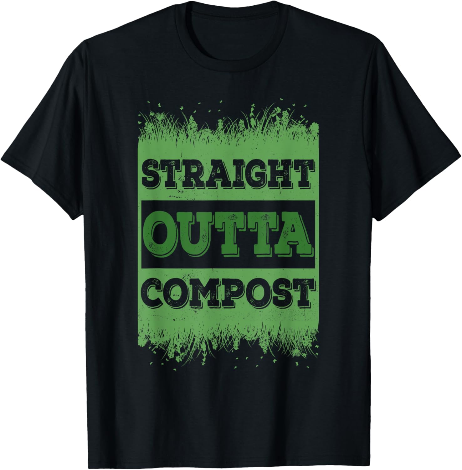 Straight Outta Compost Happens Gardening Garden Makers Lover