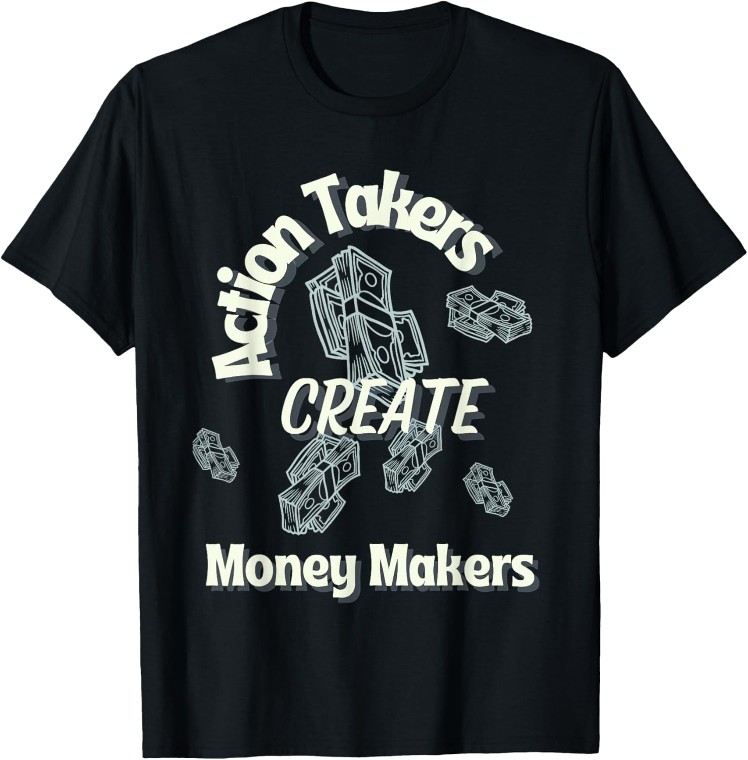 Action Takers Create Money Makers