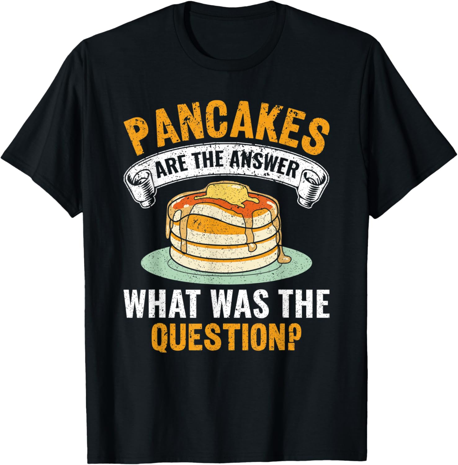 Pancakes Are The Answer What Was The Question Pancake Maker