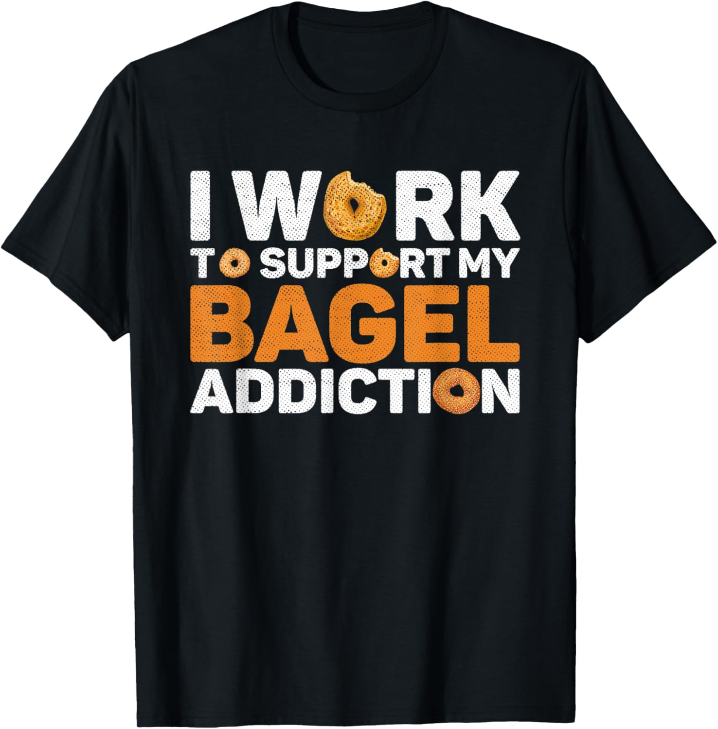 I work to support my bagel addiction Quote for a Bagel Maker