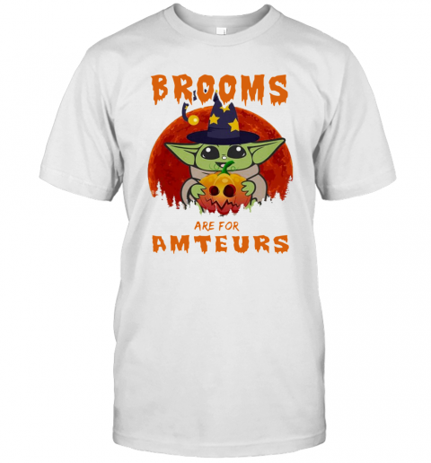 Baby Yoda Brooms Are For Amateurs Halloween T Shirt