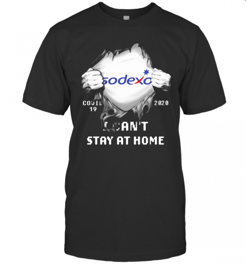 Blood Insides Sodexo Covid 19 2020 I Can'T Stay At Home T Shirt