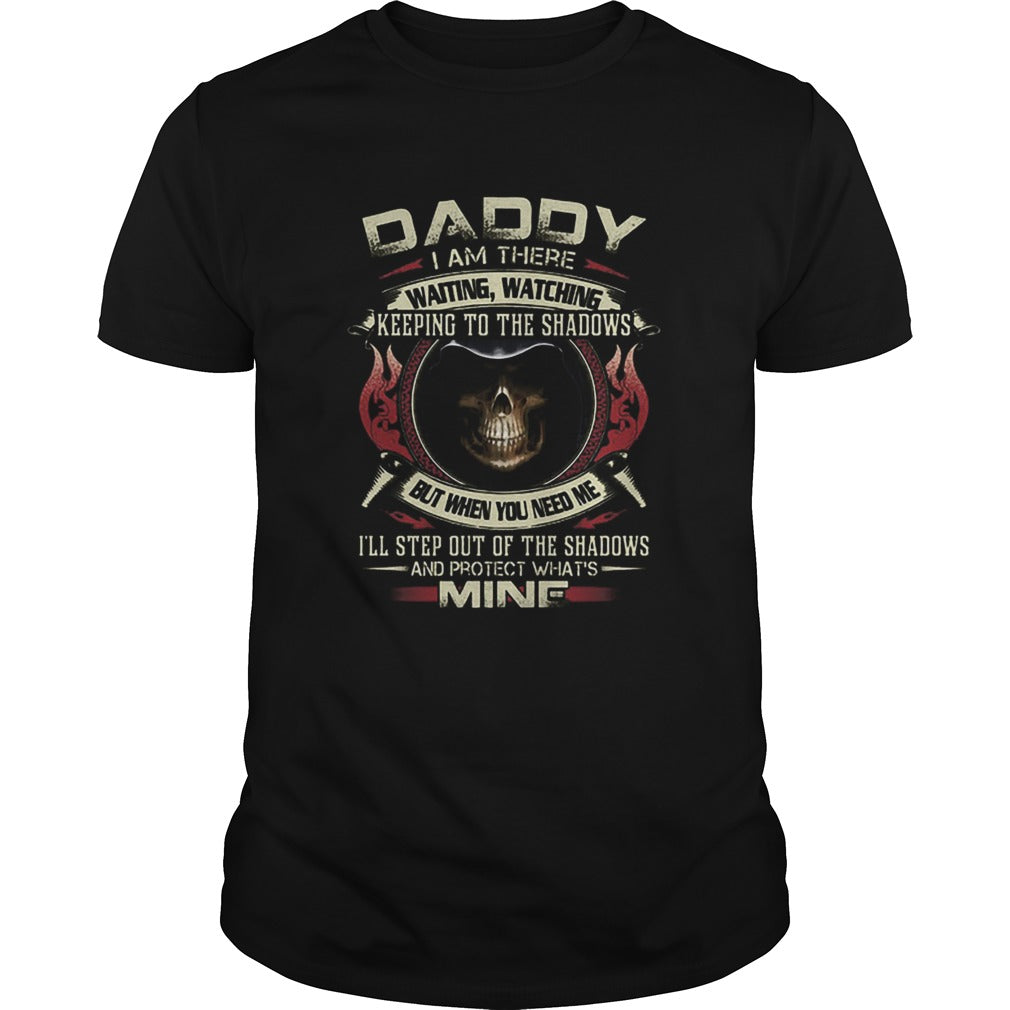 Death Daddy i am there waiting watching keeping to the shadows shirt