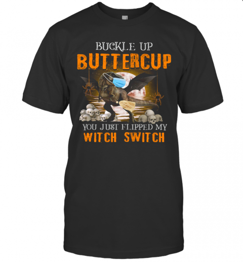 Dinosaur Face Mask Halloween Buckle Up Buttercup You Just Flipped My Witch Switch T Shirt
