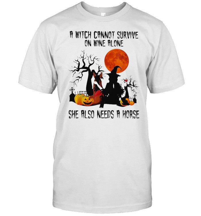 A Witch Cannot Survive on Wine Alone Needs A Horse Halloween shirt