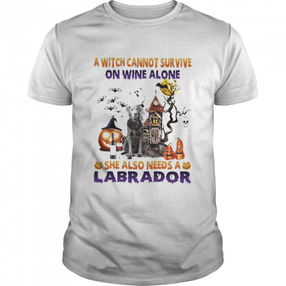 A Witch cannot survive on wine alone she also needs a Silver Labrador Halloween shirt