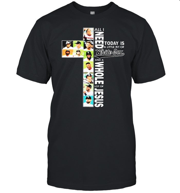 All I need today is a little bit of White Sox and a whole lot of jesus shirt