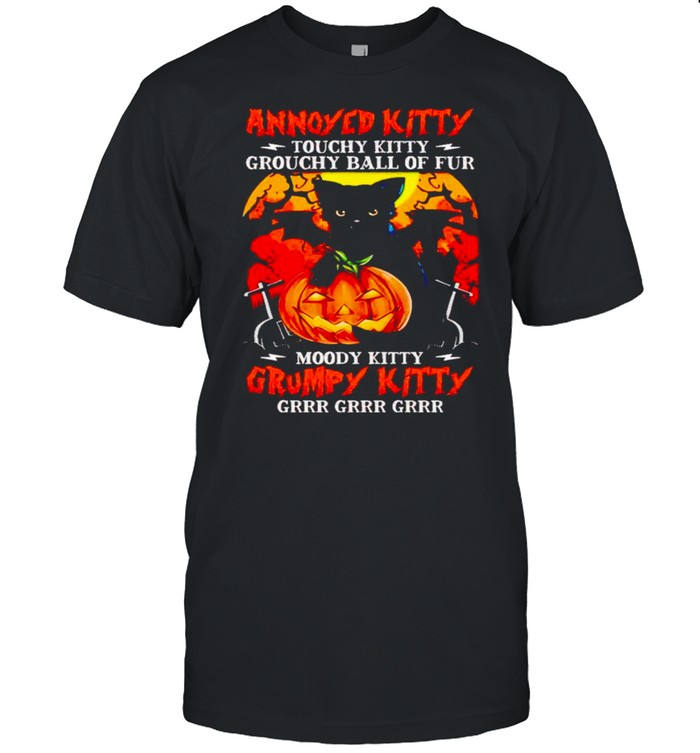 Annoyed kitty touchy kitty grouchy ball of fur Halloween shirt