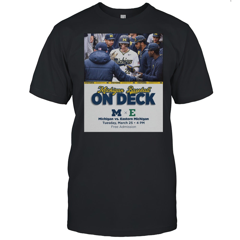 Back At Home For Four Games Michigan Baseball On Deck Vs Eastern Michigan Tuesday March 25 2025 T shirt