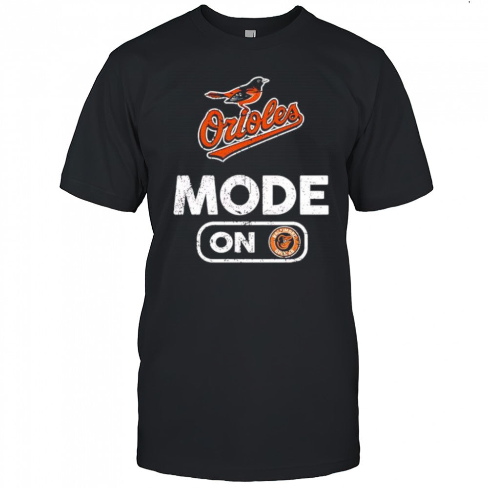 Baltimore Orioles Baseball Mode On shirt