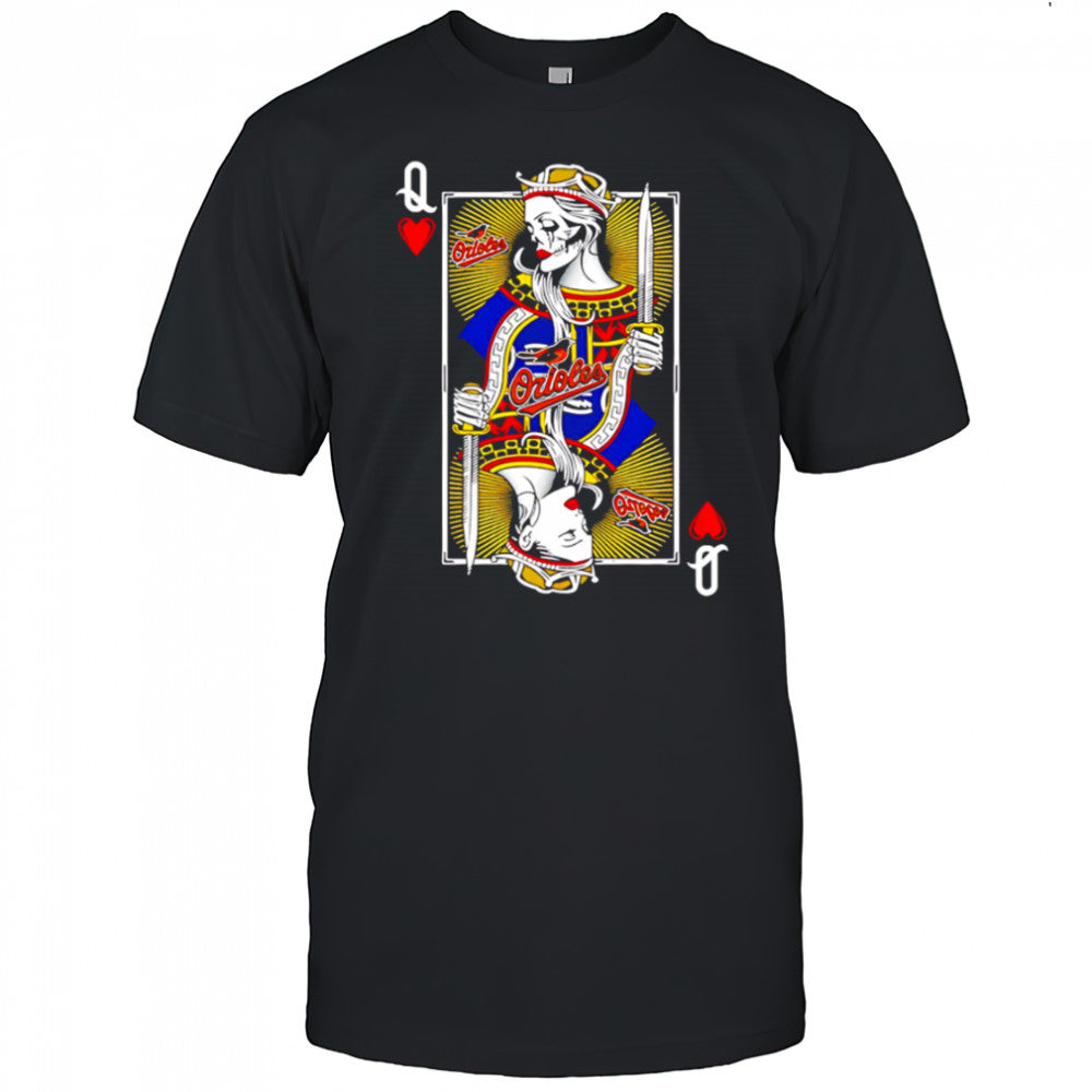 Baltimore Orioles Baseball The Queen Of Hearts Card shirt