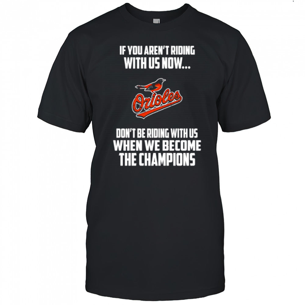 Baltimore Orioles Baseball We Become The Champions shirt