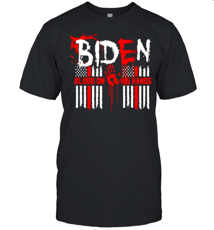 Biden blood on his hands t shirt