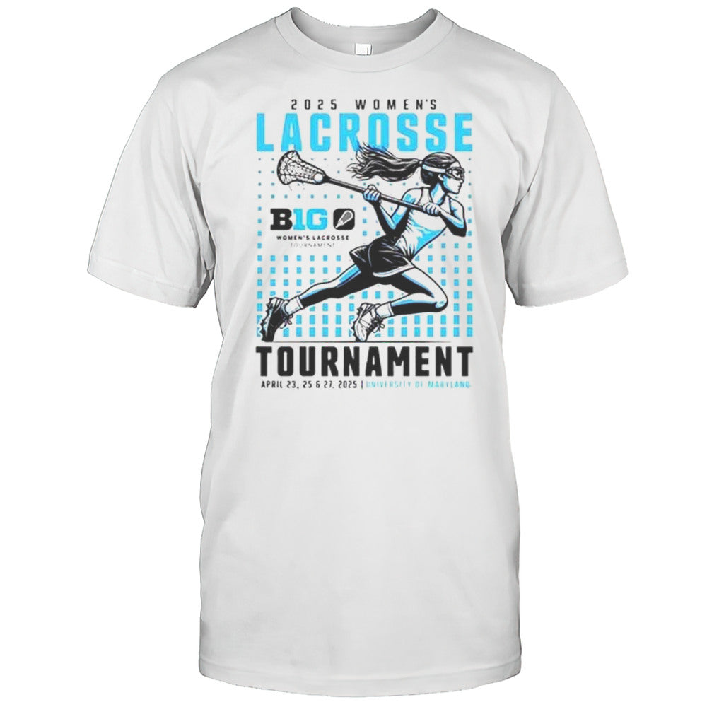 Big Ten 2025 Womens Lacrosse Tournament University Of Maryland Shirt