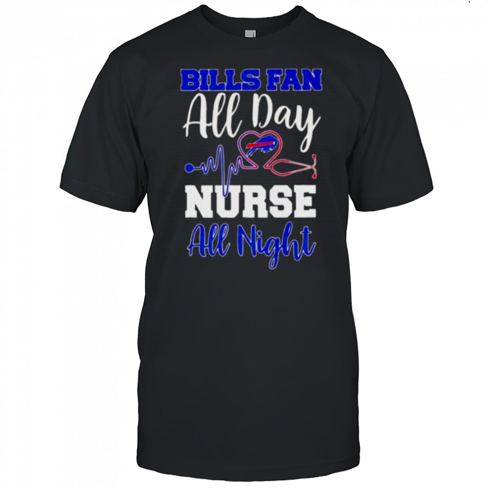 Bills fan all day nurse all night shirt