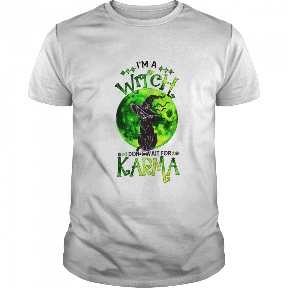 Black Cat I’m a witch i don’t wait for karma shirt