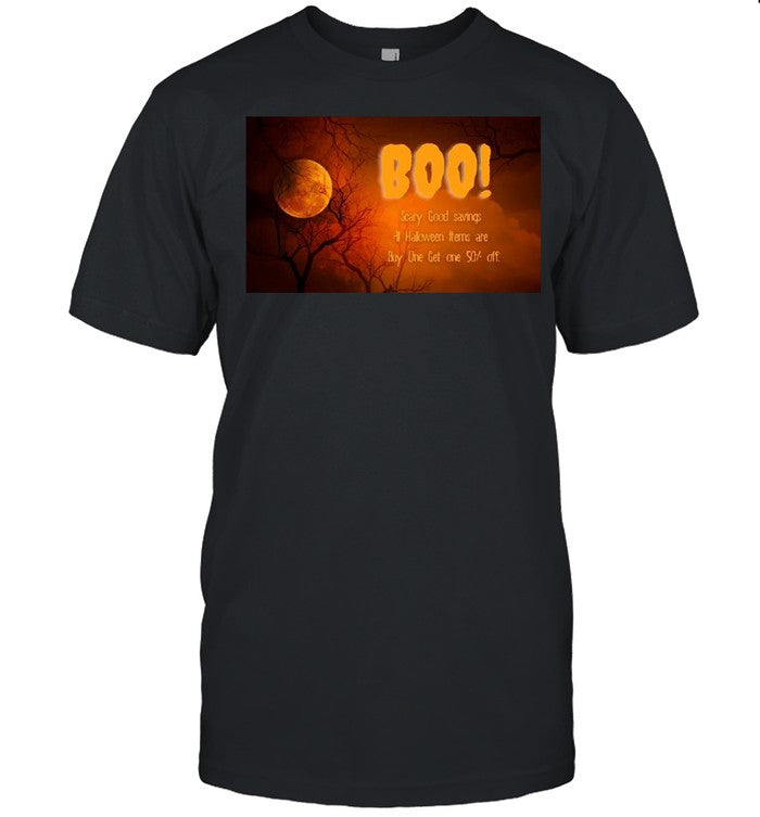Boo Scary Good Savings All Halloween Items Are Buy One Get One 50% Off T shirt