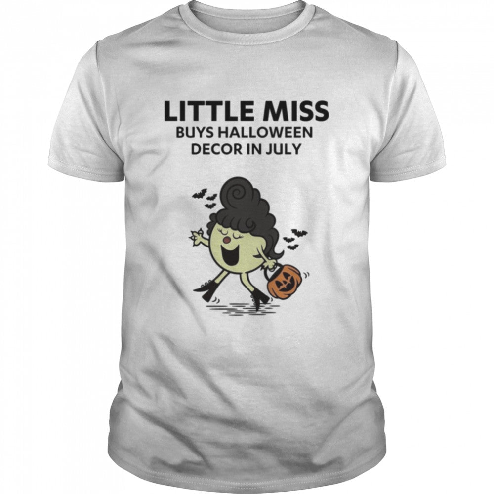 Buys Halloween Decor In July Meme Little Miss shirt