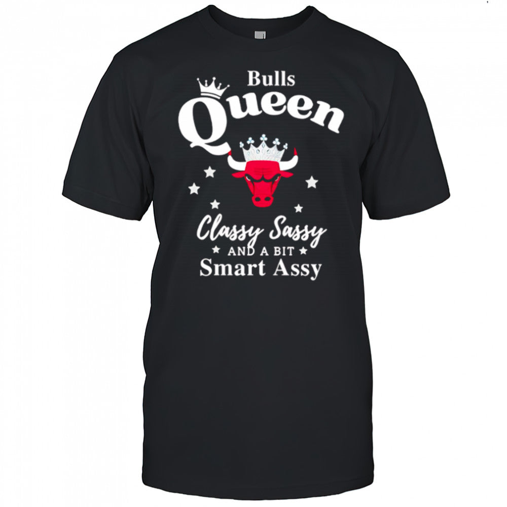 Chicago Bulls Queen classy sassy and a bit smart assy shirt